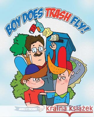 Boy Does Trash Fly!: A Recycling Story James R. Thomas 9781492958284 Createspace - książka