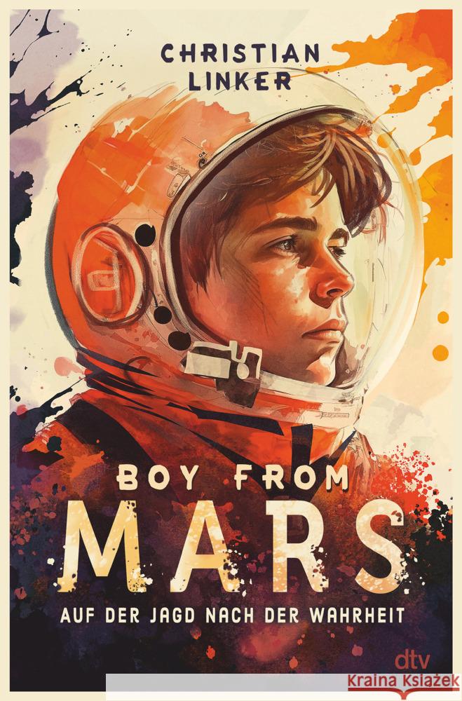 Boy from Mars - Auf der Jagd nach der Wahrheit Linker, Christian 9783423764681 DTV - książka