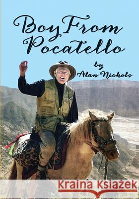 Boy From Pocatello Alan Nichols 9781587906817 Regent Press - książka
