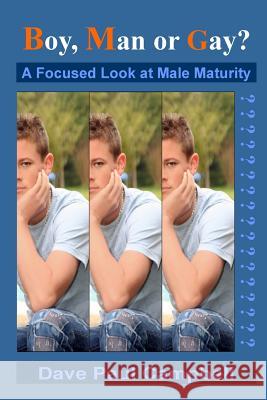 Boy, Man or Gay?: A Focused Look at Male Maturity Dave Paul Campbell 9781508772774 Createspace Independent Publishing Platform - książka