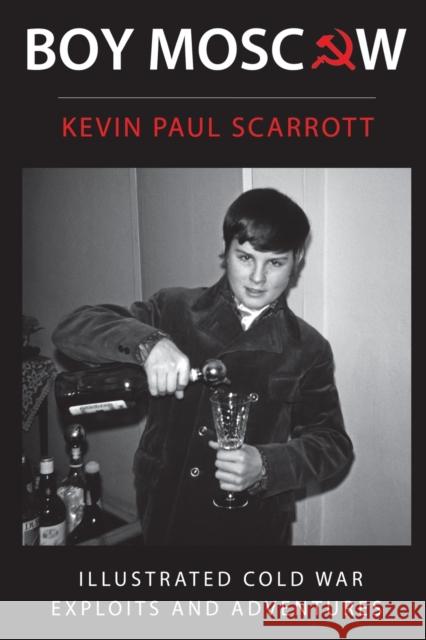 Boy Moscow Cold War Exploits and Adventures Kevin Paul Scarrott 9781784659417 Pegasus Elliot Mackenzie Publishers - książka