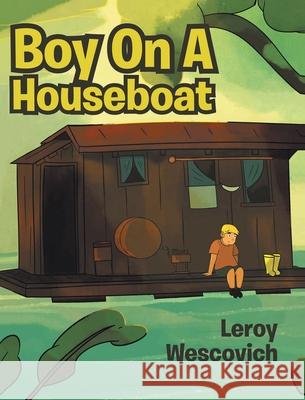 Boy On A Houseboat Leroy Wescovich 9781647538040 Urlink Print & Media, LLC - książka
