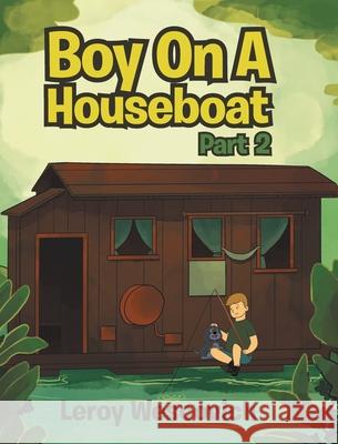 Boy On A Houseboat Part 2 Leroy Wescovich 9781647538057 Urlink Print & Media, LLC - książka