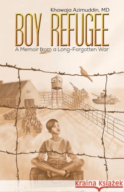 Boy Refugee: A Memoir from a Long-Forgotten War MD, Khawaja Azimuddin 9798895433430 Austin Macauley Publishers LLC - książka