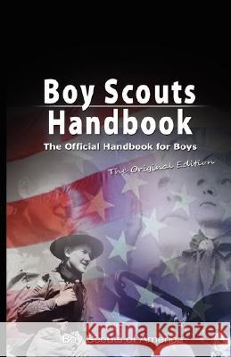 Boy Scouts Handbook: The Official Handbook for Boys, the Original Edition Boy Scouts of America, Scouts Of America 9789562914987 WWW.Bnpublishing.com - książka