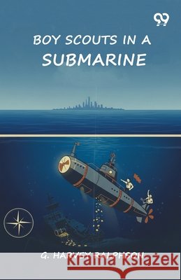 Boy Scouts In A Submarine Ralphson, G. Harvey 9789376395767 Double 9 Books - książka
