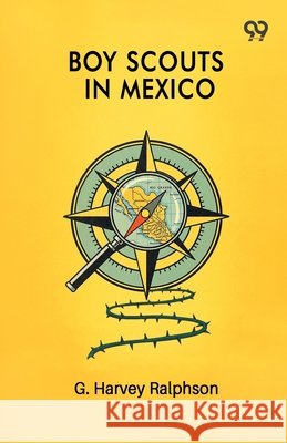 Boy Scouts In Mexico G. Harvey Ralphson 9789375551416 Double 9 Books - książka