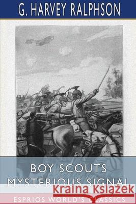 Boy Scouts Mysterious Signal (Esprios Classics): or, Perils of the Black Bear Patrol Ralphson, G. Harvey 9781034436430 Blurb - książka