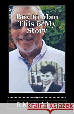 Boy to Man This Is My Story Rm Atkins 9781727435672 Createspace Independent Publishing Platform - książka