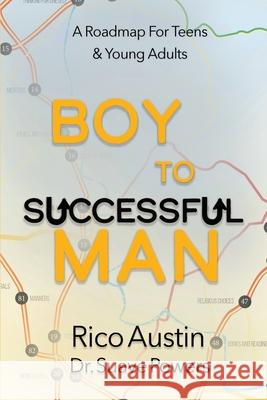 Boy To Successful Man: A Roadmap for Teens & Young Adults Rico Austin Suave Powers Stacy A. Padula 9781954819122 Briley & Baxter Publications - książka