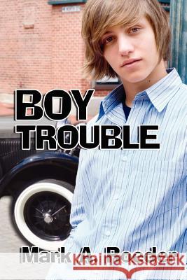 Boy Trouble Mark A. Roeder 9781470062477 Createspace - książka