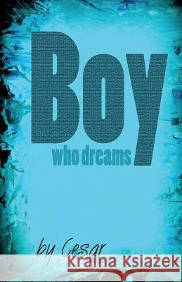 Boy who dreams Cesar 9781470033583 Createspace - książka