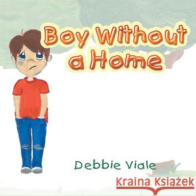 Boy Without a Home Debbie Viale 9781546245490 Authorhouse - książka