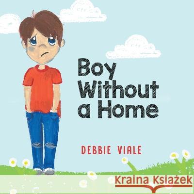 Boy Without a Home Debbie Viale   9781958381038 Sweetspire Literature Management LLC - książka