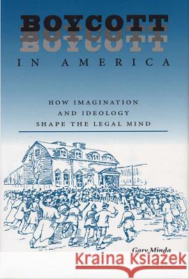 Boycott in America: How Imagination and Ideology Shape the Legal Mind Gary Minda 9780809321742 Southern Illinois University Press - książka