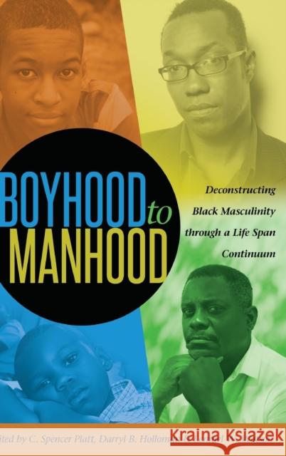 Boyhood to Manhood: Deconstructing Black Masculinity Through a Life Span Continuum Brock, Rochelle 9781433125607 Peter Lang Publishing Inc - książka