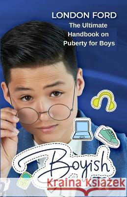 Boyish: The Ultimate Handbook on Puberty for Boys London Ford 9781959835097 Pwg Publishing - książka