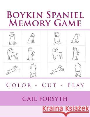 Boykin Spaniel Memory Game: Color - Cut - Play Gail Forsyth 9781514706558 Createspace - książka