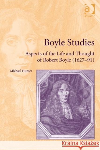 Boyle Studies: Aspects of the Life and Thought of Robert Boyle (1627-91) Michael Hunter   9781472428103 Ashgate Publishing Limited - książka