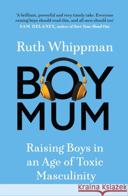 BoyMum: Raising Boys in an Age of Toxic Masculinity Ruth Whippman 9781529439120 Quercus Publishing - książka