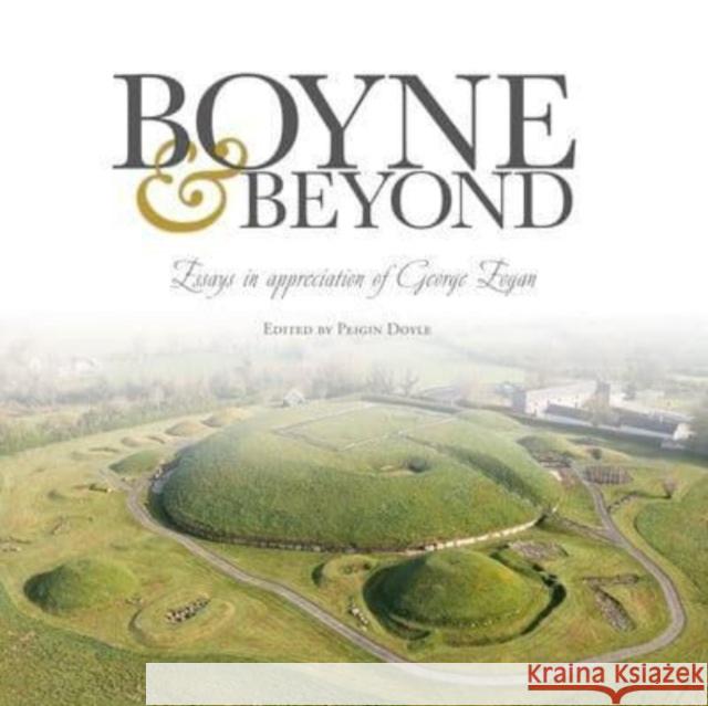 Boyne and Beyond: Essays in appreciation of George Eogan Peigin Doyle 9781913934958 Wordwell - książka