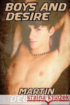 Boys and Desire Martin Delacroix 9781508558026 Createspace - książka