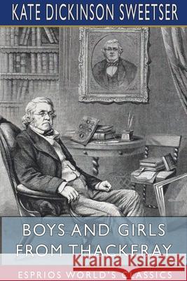 Boys and Girls from Thackeray (Esprios Classics) Kate Dickinson Sweetser 9781715076443 Blurb - książka