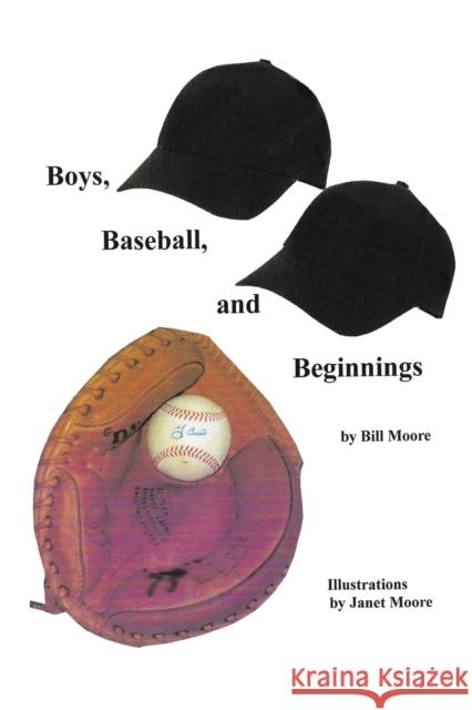 Boys, Baseball, and Beginnings Bill Moore 9781543437812 Xlibris - książka