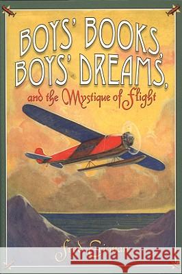 Boys' Books, Boys' Dreams, and the Mystique of Flight Fred Erisman 9780875653303 Texas Christian University Press - książka