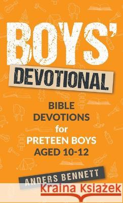 Boys Devotional: Bible Devotions for Preteen Boys Aged 10-12 Anders Bennett 9789189700772 Adisan Publishing AB - książka