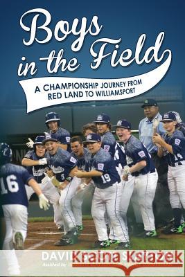 Boys in the Field: A Championship Journey from Red Land to Williamsport David Scott Slayton Jeanette Slayton Nancy Zimmerman 9781945169021 Orison Publishers, Inc. - książka