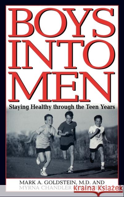 Boys Into Men: Staying Healthy Through the Teen Years Goldstein, Mark A. 9780313309663 Greenwood Press - książka