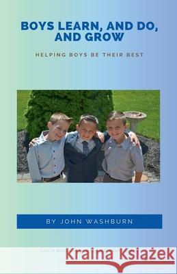 Boys Learn, And Do, And Grow John Washburn 9798224440856 John Washburn - książka