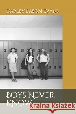 Boys Never Know Carley Eason Evans 9781078358989 Independently Published - książka