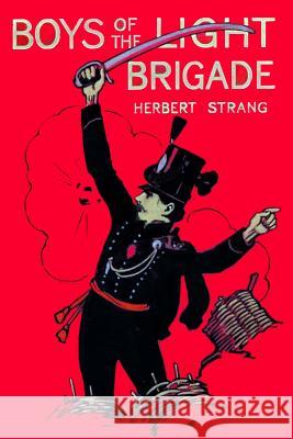 Boys of the Light Brigade: A Story of Spain and the Peninsular War Herbert Strang 9781530893072 Createspace Independent Publishing Platform - książka