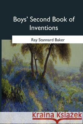 Boys' Second Book of Inventions Ray Stannard Baker 9781546648161 Createspace Independent Publishing Platform - książka