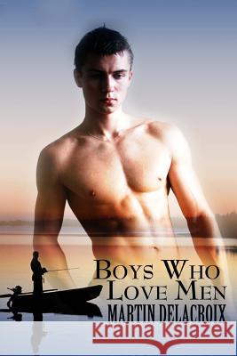 Boys Who Love Men Martin Delacroix 9781492972860 Createspace - książka