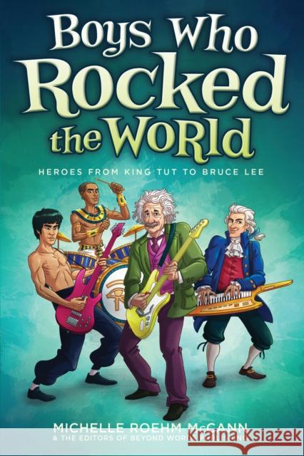 Boys Who Rocked the World: Heroes from King Tut to Bruce Lee Michelle Roehm McCann David Hahn 9781582703312 Beyond Words Publishing - książka