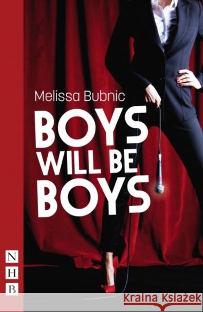 Boys Will Be Boys Melissa Bubnic   9781848425682 Nick Hern Books - książka