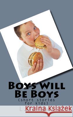 Boys Will Be Boys: (short stories for kids) Lewis, L. D. 9781539878735 Createspace Independent Publishing Platform - książka