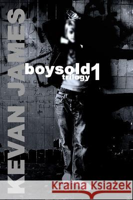 boysold trilogy 1 James, Kevan 9781977696199 Createspace Independent Publishing Platform - książka