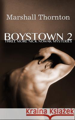 Boystown 2: Three More Nick Nowak Mysteries Marshall Thornton 9781508439721 Createspace - książka