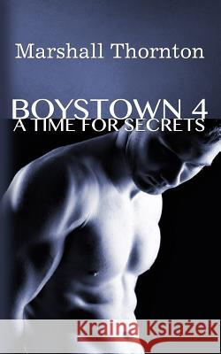 Boystown 4: A Time For Secrets Thornton, Marshall 9781508501107 Createspace - książka