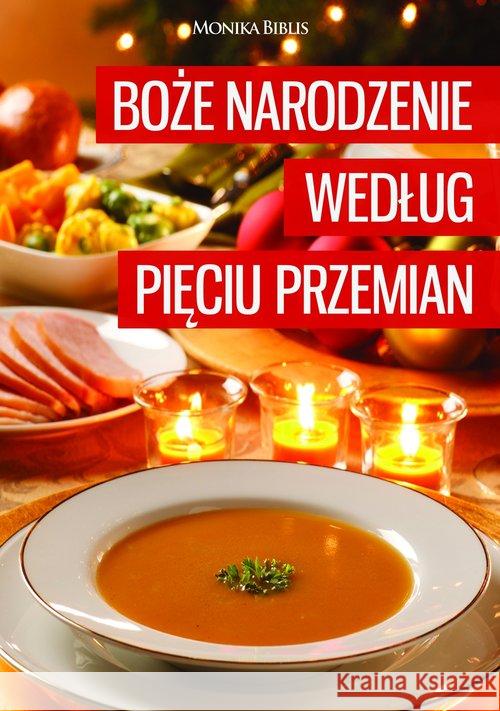 Boże Narodzenie według Pięciu Przemian Biblis Monika 9788361744580 EscapeMagazine.pl - książka