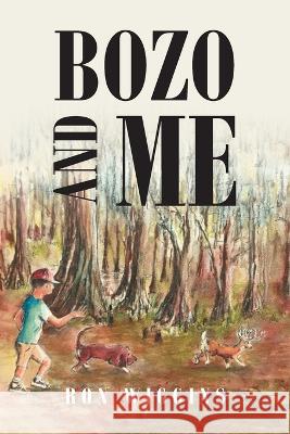 Bozo and Me Ron Wiggins 9781645599036 Covenant Books - książka