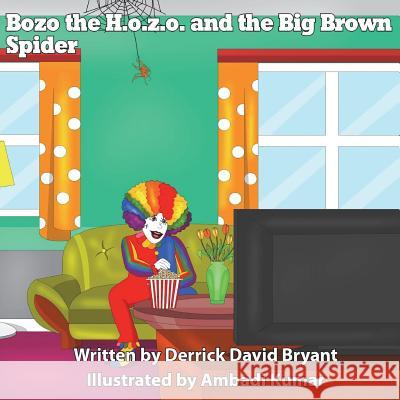 Bozo the Hozo and the Big Brown Spider Derrick David Bryant Ambadi Kumar 9781721043668 Createspace Independent Publishing Platform - książka