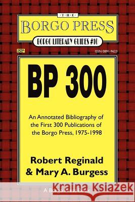 BP 300: An Annotated Bibliography of the Publications of the Borgo Press, 1976-1998 Reginald, R. 9780809512065 Borgo Press - książka