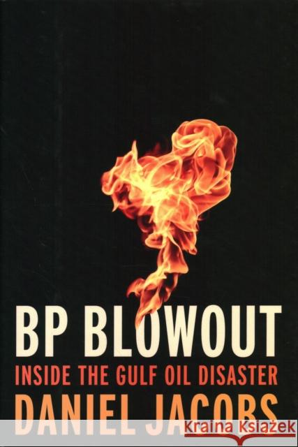 BP Blowout: Inside the Gulf Oil Disaster Daniel, MD Jacobs 9780815729082 Brookings Institution Press - książka