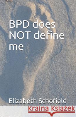 BPD does not define me Elizabeth Catherine Schofield 9781075199325 Independently Published - książka