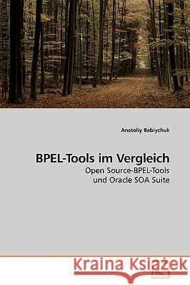 BPEL-Tools im Vergleich Babiychuk, Anatoliy 9783639156850 VDM Verlag - książka